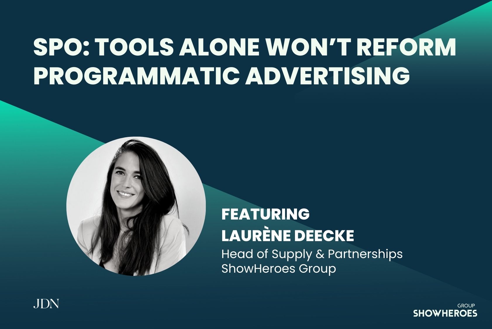SPO: TOOLS ALONE WON'T REFORM PROGRAMMATIC ADVERTISING Laurene Deecke